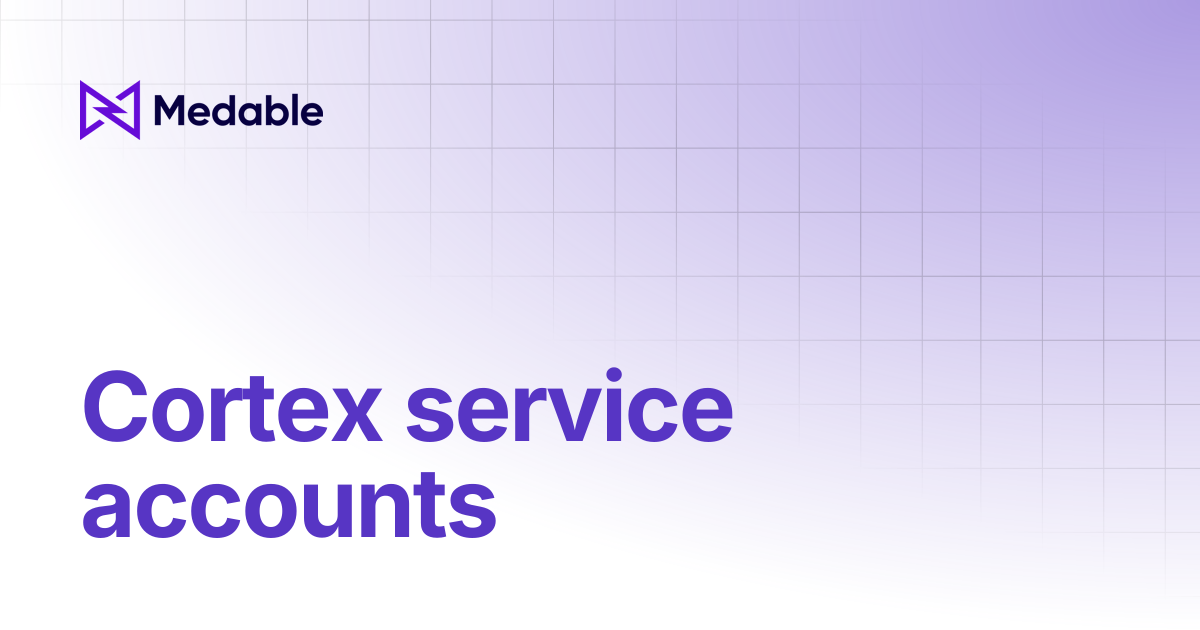 Cortex service accounts | Medable